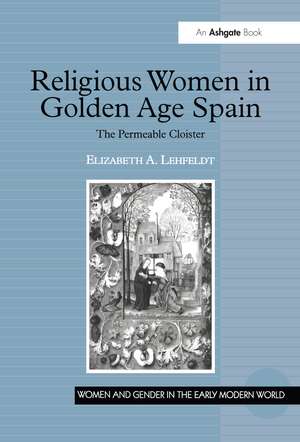 Religious Women in Golden Age Spain: The Permeable Cloister de Elizabeth A. Lehfeldt