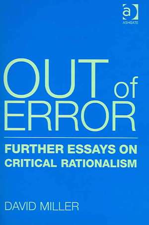 Out of Error: Further Essays on Critical Rationalism de David Miller