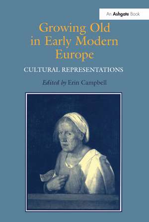 Growing Old in Early Modern Europe: Cultural Representations de Erin J. Campbell