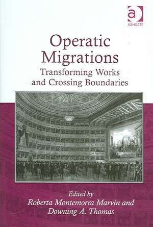 Operatic Migrations: Transforming Works and Crossing Boundaries de DowningA. Thomas