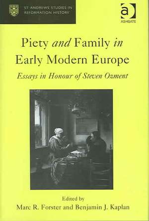 Piety and Family in Early Modern Europe: Essays in Honour of Steven Ozment de Marc R. Forster