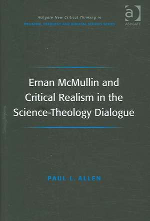 Ernan McMullin and Critical Realism in the Science-Theology Dialogue de Paul L. Allen