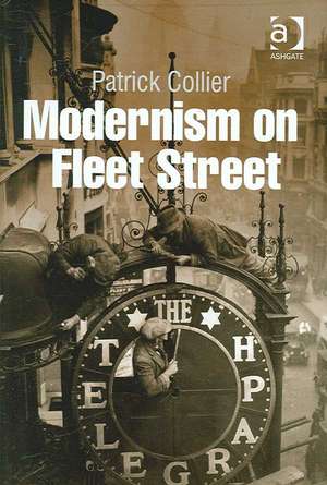 Modernism on Fleet Street de Patrick Collier