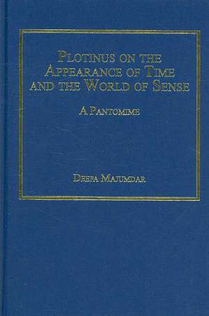 Plotinus on the Appearance of Time and the World of Sense: A Pantomime de Deepa Majumdar