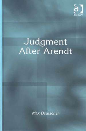 Judgment After Arendt de Max Deutscher