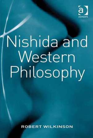 Nishida and Western Philosophy de Robert Wilkinson