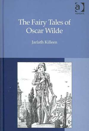 The Fairy Tales of Oscar Wilde de Jarlath Killeen