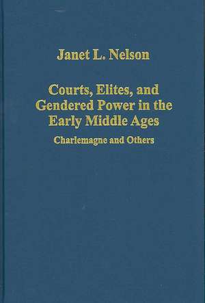 Courts, Elites, and Gendered Power in the Early Middle Ages: Charlemagne and Others de Janet L. Nelson