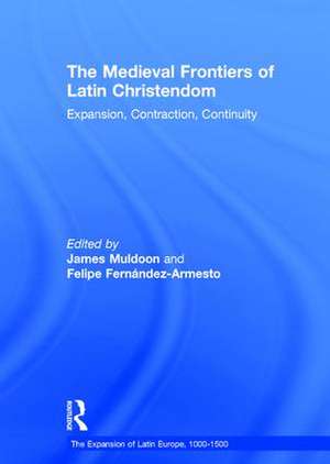 The Medieval Frontiers of Latin Christendom: Expansion, Contraction, Continuity de Felipe Fernandez-Armesto