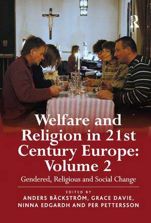 Welfare and Religion in 21st Century Europe: Volume 2: Gendered, Religious and Social Change de Anders Bäckström