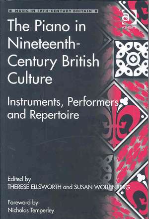 The Piano in Nineteenth-Century British Culture: Instruments, Performers and Repertoire de Susan Wollenberg