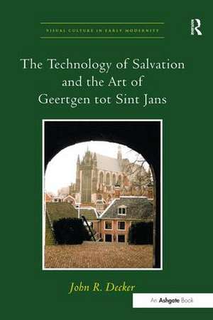 The Technology of Salvation and the Art of Geertgen tot Sint Jans de John R. Decker