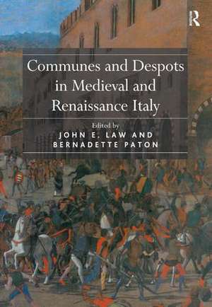 Communes and Despots in Medieval and Renaissance Italy de John E. Law