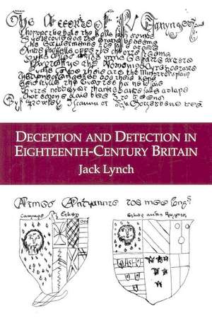 Deception and Detection in Eighteenth-Century Britain de Jack Lynch