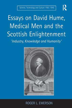 Essays on David Hume, Medical Men and the Scottish Enlightenment: 'Industry, Knowledge and Humanity' de Roger L. Emerson