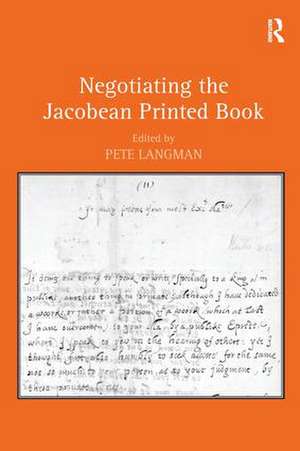 Negotiating the Jacobean Printed Book de Pete Langman