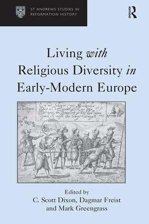 Living with Religious Diversity in Early-Modern Europe de Dagmar Freist