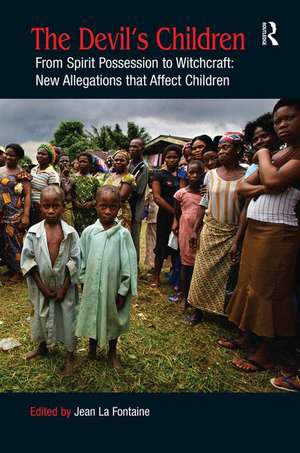 The Devil's Children: From Spirit Possession to Witchcraft: New Allegations that Affect Children de Jean La Fontaine