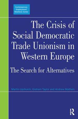 The Crisis of Social Democratic Trade Unionism in Western Europe: The Search for Alternatives de Martin Upchurch