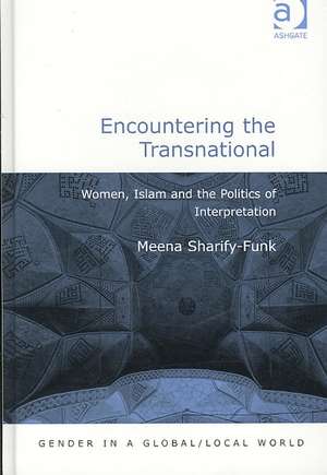 Encountering the Transnational: Women, Islam and the Politics of Interpretation de Meena Sharify-Funk