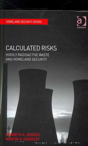 Calculated Risks: Highly Radioactive Waste and Homeland Security de Kenneth A. Rogers