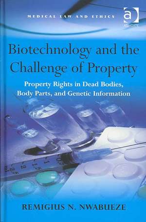 Biotechnology and the Challenge of Property: Property Rights in Dead Bodies, Body Parts, and Genetic Information de Remigius N. Nwabueze