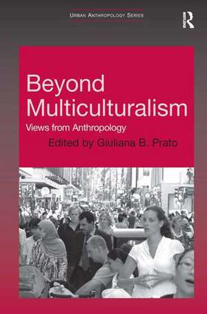 Beyond Multiculturalism: Views from Anthropology de Giuliana B. Prato