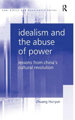 Idealism and the Abuse of Power: Lessons from China's Cultural Revolution de Zhuang Hui-yun