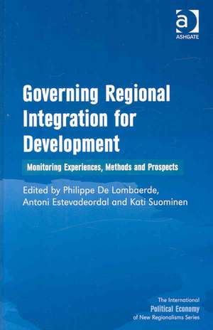 Governing Regional Integration for Development: Monitoring Experiences, Methods and Prospects de Antoni Estevadeordal