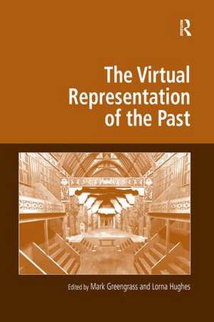 The Virtual Representation of the Past de Mark Greengrass