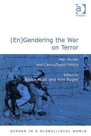 (En)Gendering the War on Terror: War Stories and Camouflaged Politics de Kim Rygiel