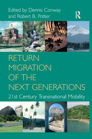 Return Migration of the Next Generations: 21st Century Transnational Mobility de Dennis Conway