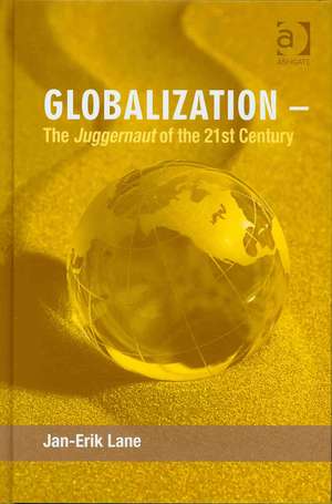 Globalization – The Juggernaut of the 21st Century de Jan-Erik Lane