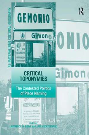 Critical Toponymies: The Contested Politics of Place Naming de Jani Vuolteenaho