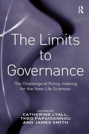 The Limits to Governance: The Challenge of Policy-Making for the New Life Sciences de Theo Papaioannou