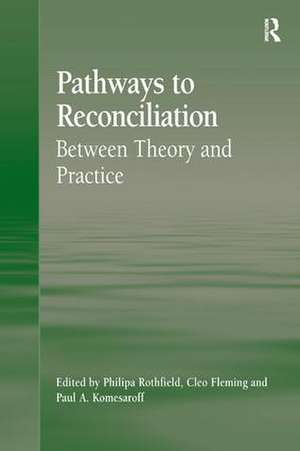Pathways to Reconciliation: Between Theory and Practice de Cleo Fleming