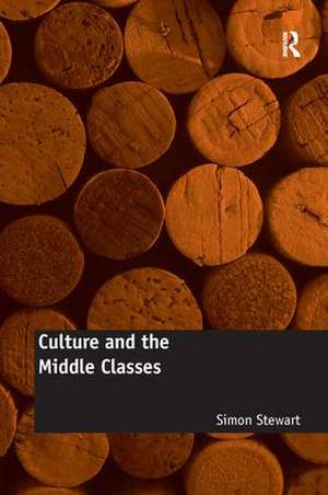 Culture and the Middle Classes de Simon Stewart