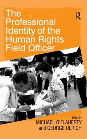 The Professional Identity of the Human Rights Field Officer de George Ulrich