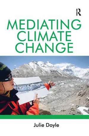 Mediating Climate Change de Julie Doyle