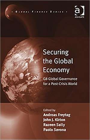 Securing the Global Economy: G8 Global Governance for a Post-Crisis World de Andreas Freytag