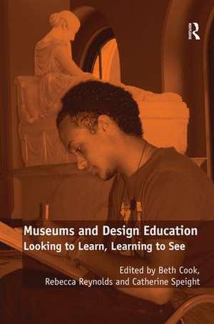 Museums and Design Education: Looking to Learn, Learning to See de Rebecca Reynolds