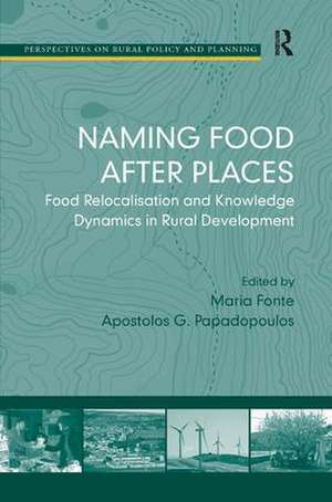 Naming Food After Places: Food Relocalisation and Knowledge Dynamics in Rural Development de Apostolos G. Papadopoulos