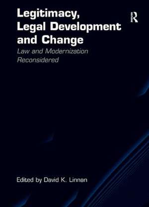 Legitimacy, Legal Development and Change: Law and Modernization Reconsidered de David K. Linnan