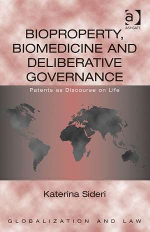 Bioproperty, Biomedicine and Deliberative Governance: Patents as Discourse on Life de Katerina Sideri