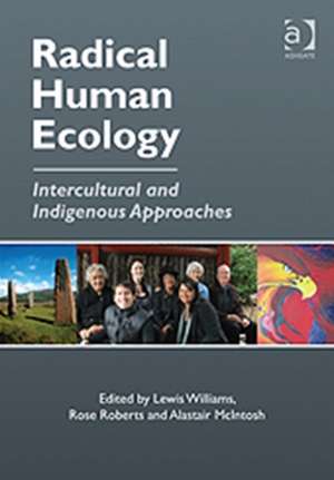 Radical Human Ecology: Intercultural and Indigenous Approaches de Rose Roberts