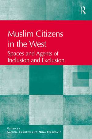 Muslim Citizens in the West: Spaces and Agents of Inclusion and Exclusion de Samina Yasmeen