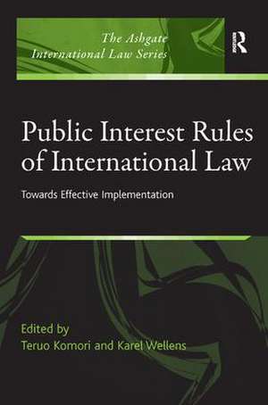 Public Interest Rules of International Law: Towards Effective Implementation de Teruo Komori