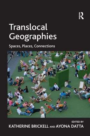 Translocal Geographies: Spaces, Places, Connections de Ayona Datta