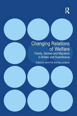 Changing Relations of Welfare: Family, Gender and Migration in Britain and Scandinavia de Åsa Lundqvist