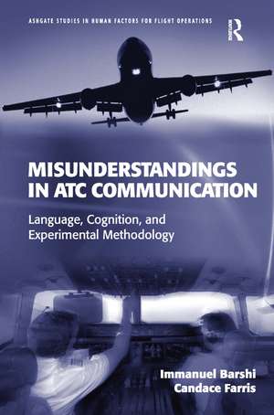 Misunderstandings in ATC Communication: Language, Cognition, and Experimental Methodology de Immanuel Barshi